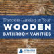 Dangers Lurking in Your Wooden Bathroom Vanities